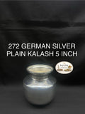 272 German Silver Plain Kalash 5 inch